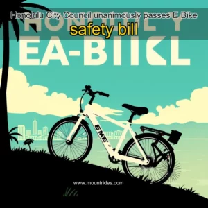 Read more about the article Honolulu City Council unanimously passes E  Bike safety bill