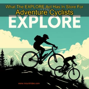 Artistic representation for What The EXPLORE Act Has In Store For Adventure Cyclists